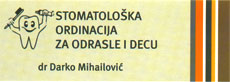 STOMATOLOŠKA ORDINACIJA ZA ODRASLE I DECU DR DARKO MIHAILOVIĆ Stomatološke ordinacije Beograd