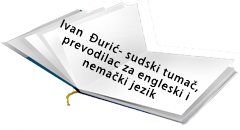 TRANSLATOR AND COURT INTERPRETER IVAN DJURIC Translators, translation services Belgrade