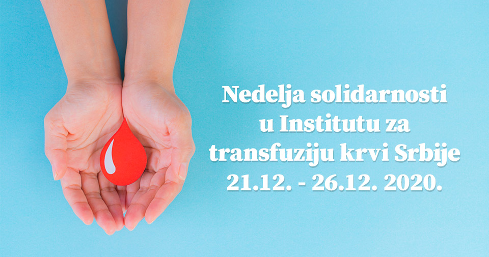 Nedelja solidarnosti u Institutu za transfuziju krvi Srbije od 21. do 26. decembra 2020. Nedelja solidarnosti u Institutu za transfuziju krvi Srbije od 21. do 26. decembra 2020.