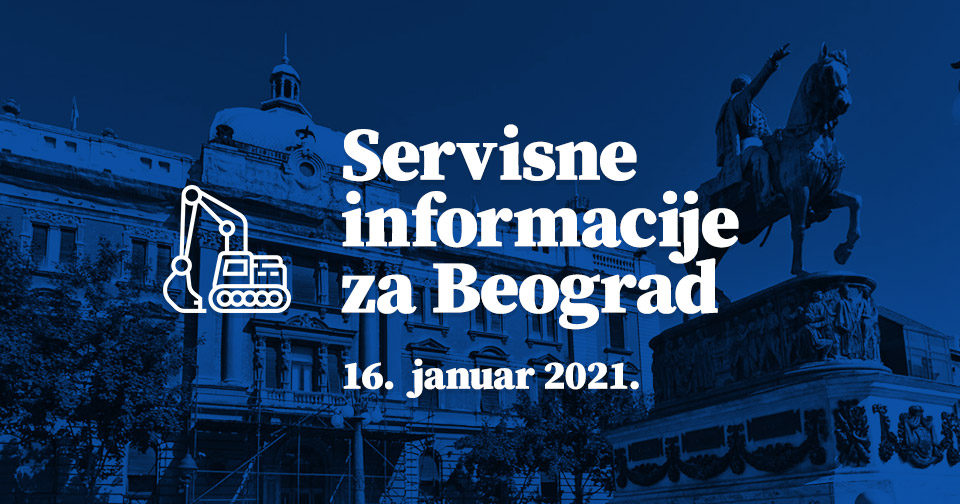 Servisne informacije za Beograd, na dan 16.01.2021. godine