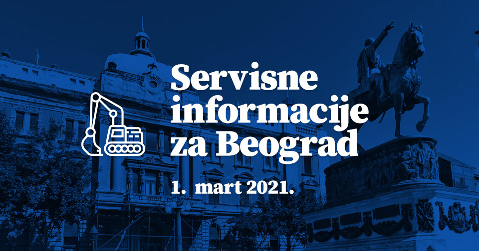 Servisne informacije za Beograd, na dan 01.03.2021. godine