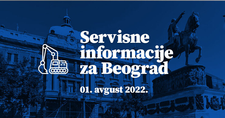 Servisne informacije za Beograd, na dan 01. 08. 2022.