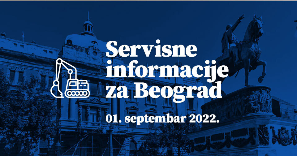 Servisne informacije za Beograd, na dan 01. 09. 2022.
