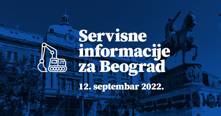 Servisne informacije za Beograd, na dan 12. 09. 2022.