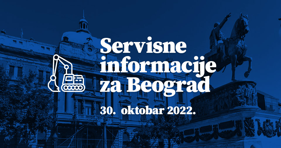 Servisne informacije za Beograd, na dan 30. 10. 2022.