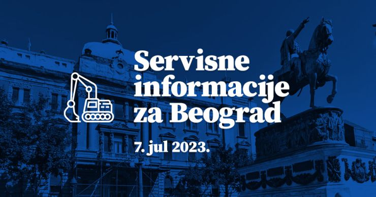 Servisne informacije za Beograd, na dan 07. 07. 2023